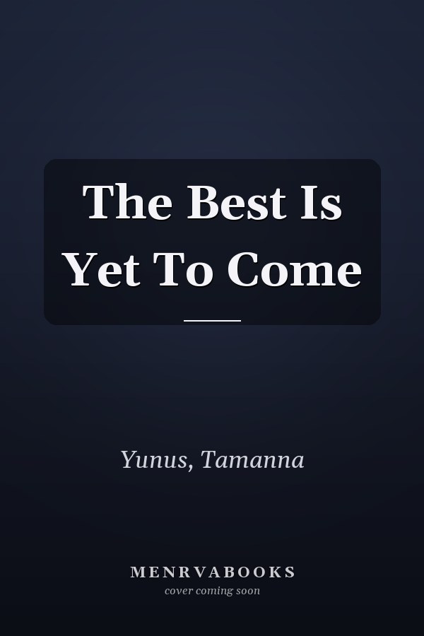 The Best Is Yet To Come