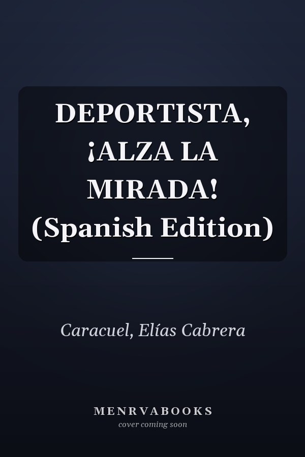 DEPORTISTA, ¡ALZA LA MIRADA! (Spanish Edition)