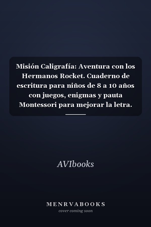 Misión Caligrafía: Aventura con los Hermanos Rocket. Cuaderno de escritura para niños de 8 a 10 años con juegos, enigmas y pauta Montessori para mejorar la letra. (Spanish Edition)