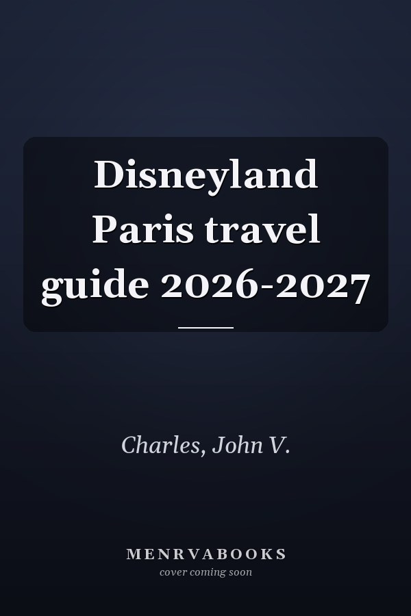 Disneyland Paris travel guide 2026-2027