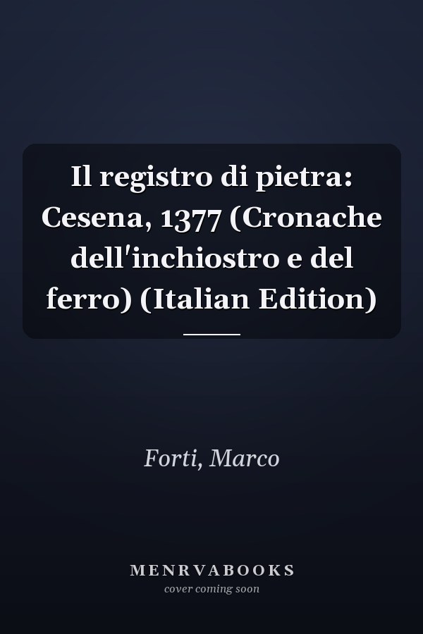 Il registro di pietra: Cesena, 1377 (Cronache dell'inchiostro e del ferro) (Italian Edition)