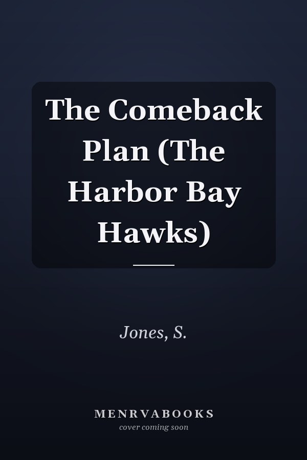 The Comeback Plan (The Harbor Bay Hawks)