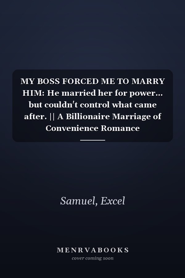 MY BOSS FORCED ME TO MARRY HIM: He married her for power... but couldn't control what came after. || A Billionaire Marriage of Convenience Romance
