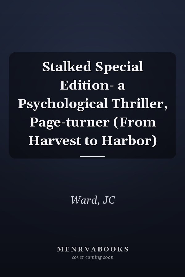 Stalked Special Edition- a Psychological Thriller, Page-turner (From Harvest to Harbor)