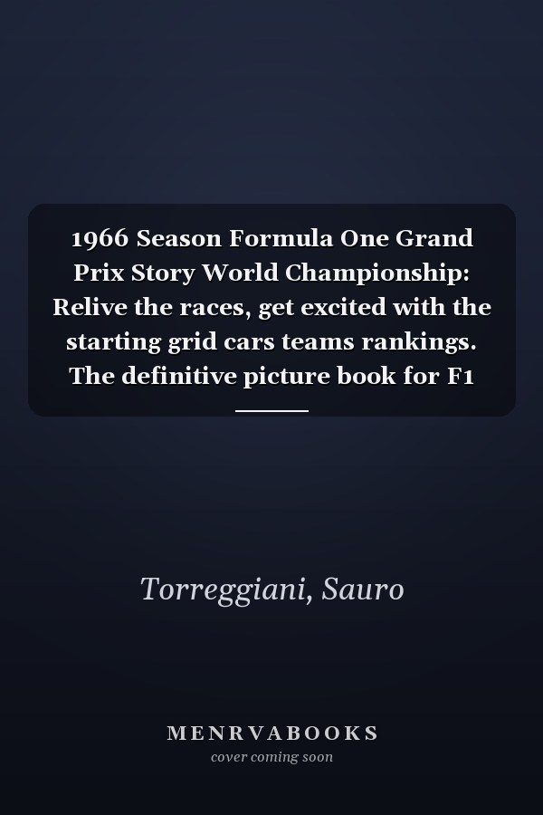 1966 Season Formula One Grand Prix Story World Championship: Relive the races, get excited with the starting grid cars teams rankings. The definitive picture book for F1 enthusias