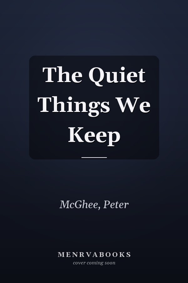 The Quiet Things We Keep