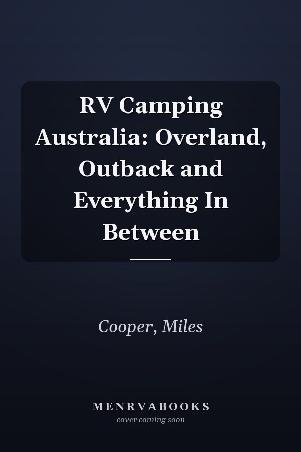 RV Camping Australia: Overland, Outback and Everything In Between