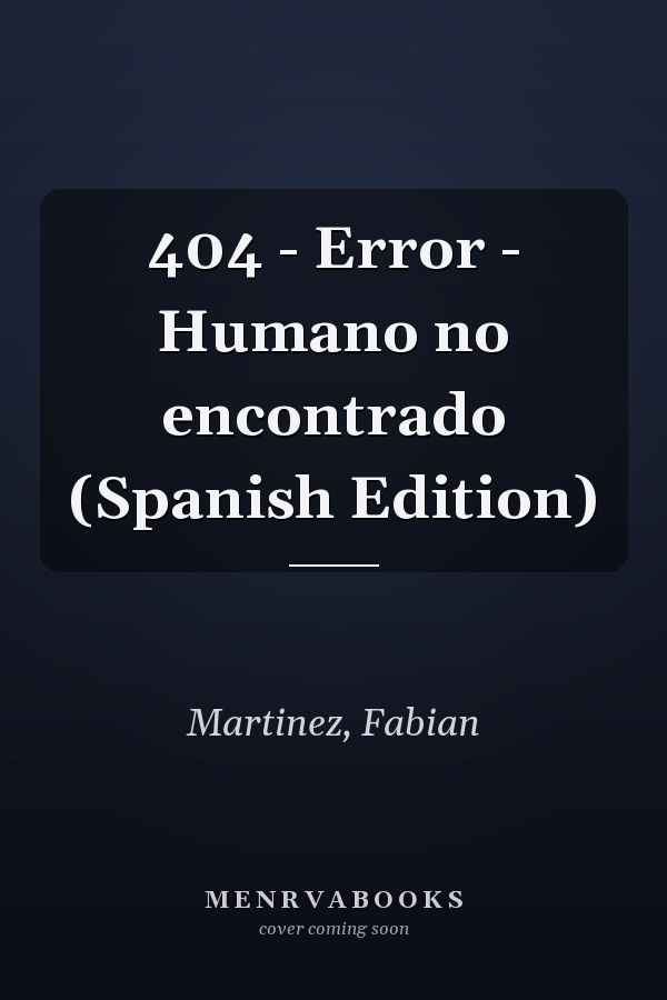 404 - Error - Humano no encontrado (Spanish Edition)