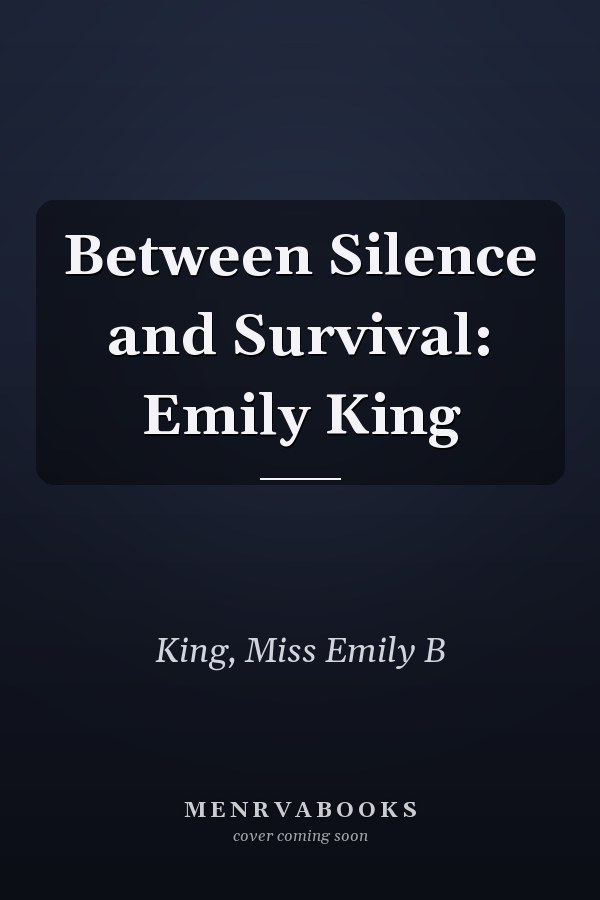 Between Silence and Survival: Emily King