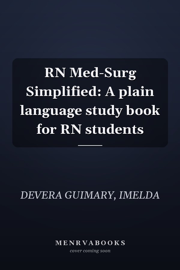 RN Med-Surg Simplified: A plain language study book for RN students