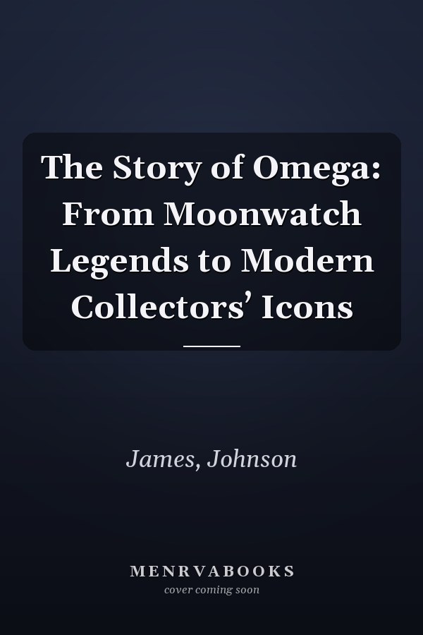 The Story of Omega: From Moonwatch Legends to Modern Collectors’ Icons