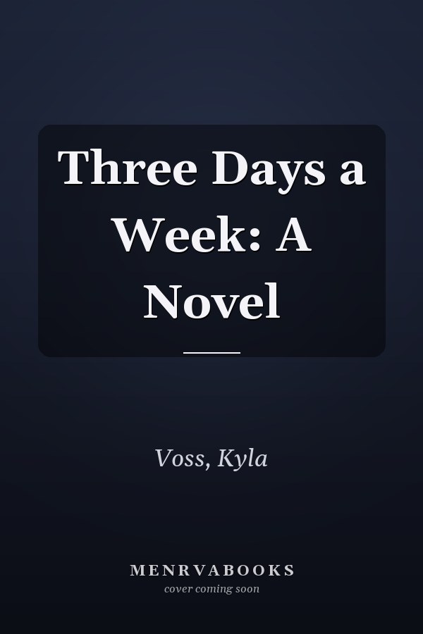 Three Days a Week: A Novel