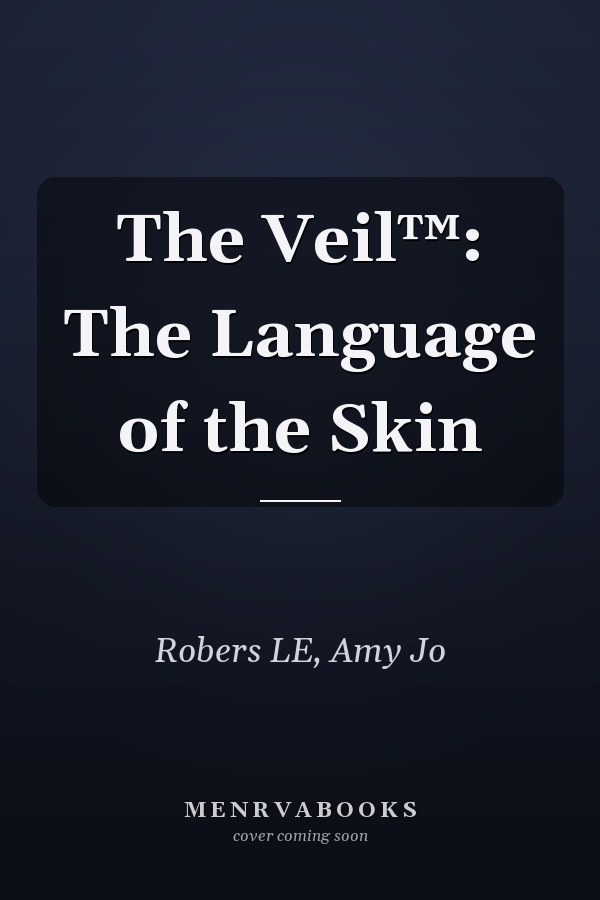 The Veil™: The Language of the Skin