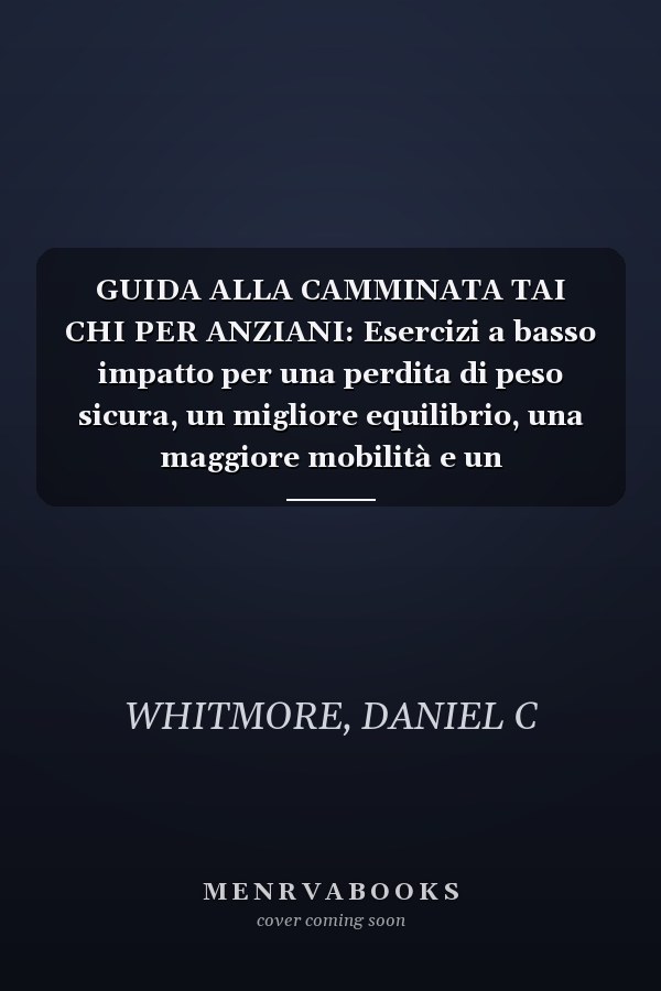 GUIDA ALLA CAMMINATA TAI CHI PER ANZIANI: Esercizi a basso impatto per una perdita di peso sicura, un migliore equilibrio, una maggiore mobilità e un invecchiamento sano (Italian Edition)
