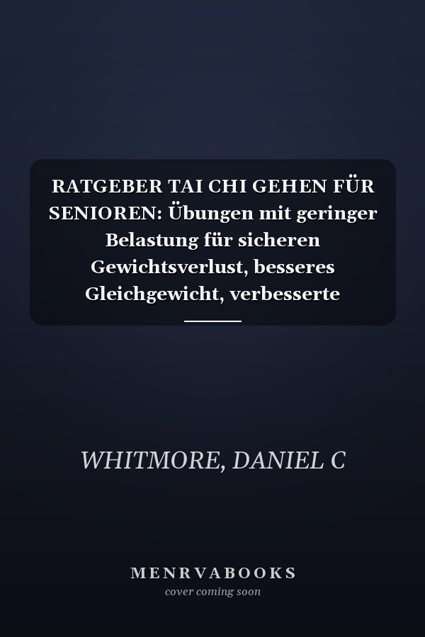 RATGEBER TAI CHI GEHEN FÜR SENIOREN: Übungen mit geringer Belastung für sicheren Gewichtsverlust, besseres Gleichgewicht, verbesserte Mobilität und gesundes Altern. (German Edition)