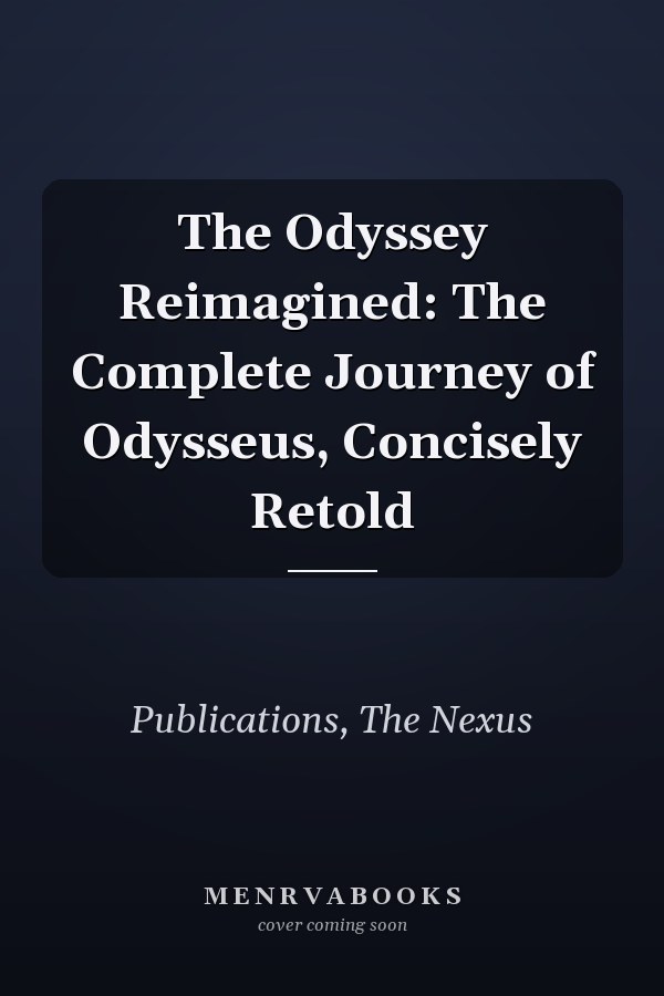 The Odyssey Reimagined: The Complete Journey of Odysseus, Concisely Retold