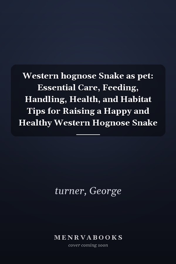 Western hognose Snake as pet: Essential Care, Feeding, Handling, Health, and Habitat Tips for Raising a Happy and Healthy Western Hognose Snake