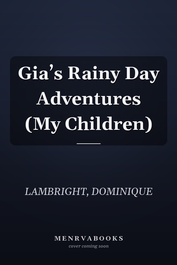 Gia’s Rainy Day Adventures (My Children)