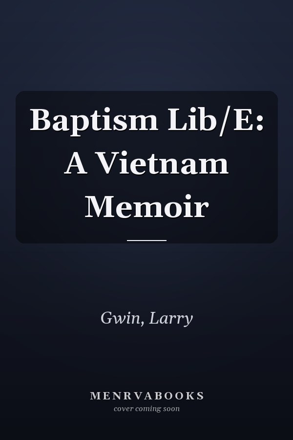 Baptism Lib/E: A Vietnam Memoir