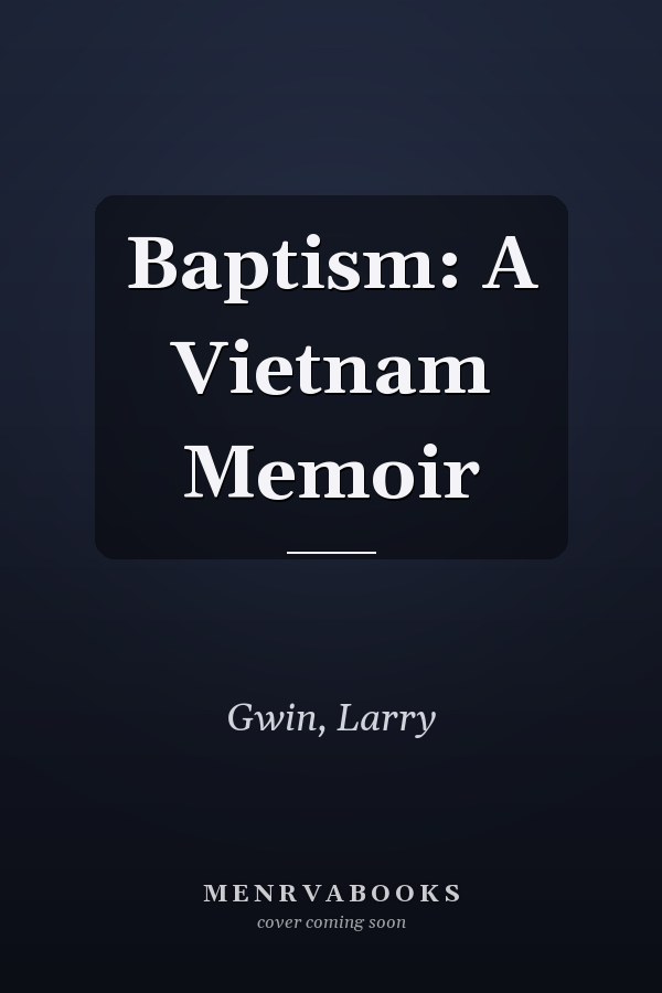Baptism: A Vietnam Memoir