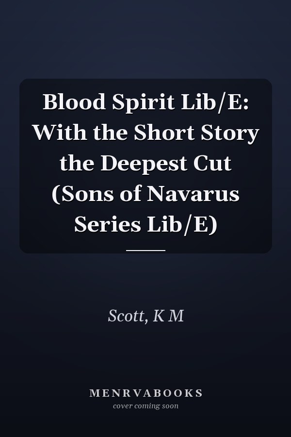 Blood Spirit Lib/E: With the Short Story the Deepest Cut (Sons of Navarus Series Lib/E)