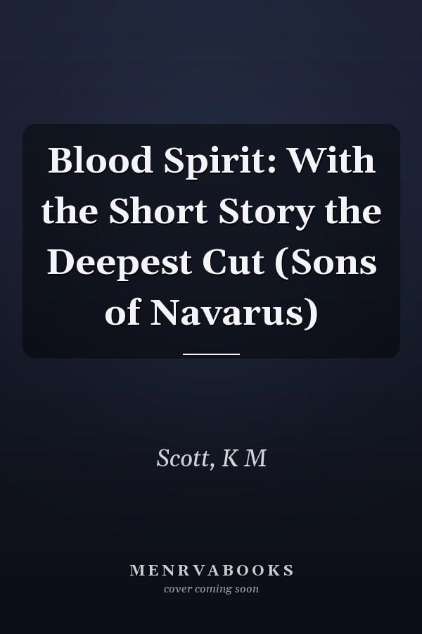 Blood Spirit: With the Short Story the Deepest Cut (Sons of Navarus)