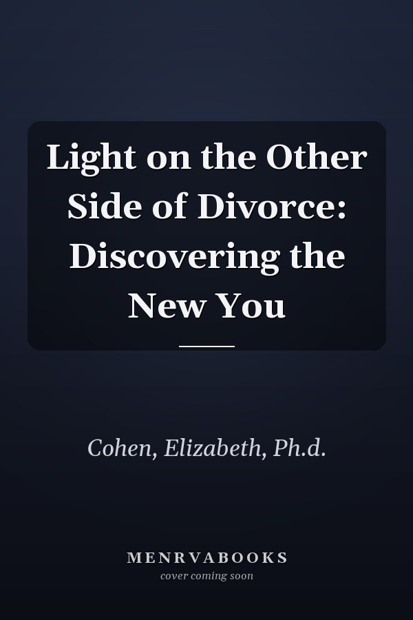 Light on the Other Side of Divorce: Discovering the New You
