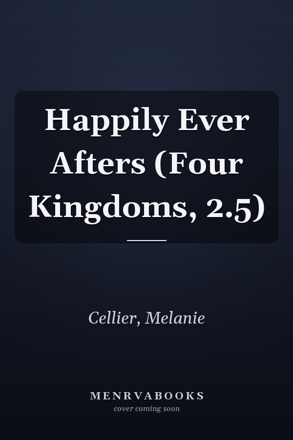 Happily Ever Afters (Four Kingdoms, 2.5)