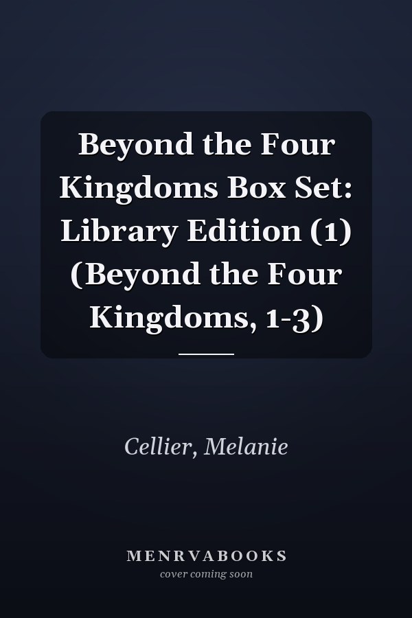 Beyond the Four Kingdoms Box Set: Library Edition (1) (Beyond the Four Kingdoms, 1-3)