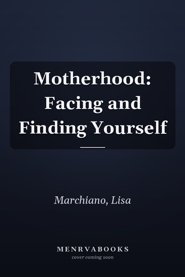 Motherhood: Facing and Finding Yourself