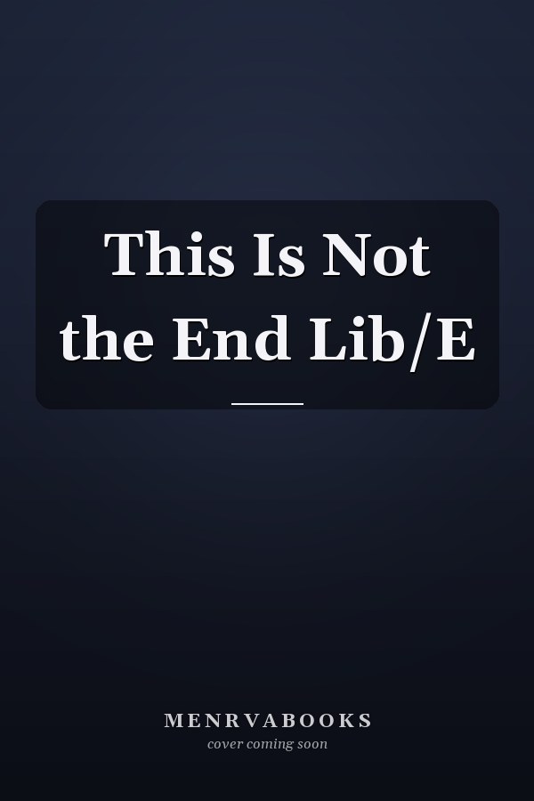 This Is Not the End Lib/E