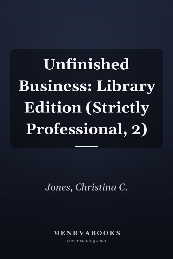 Unfinished Business: Library Edition (Strictly Professional, 2)