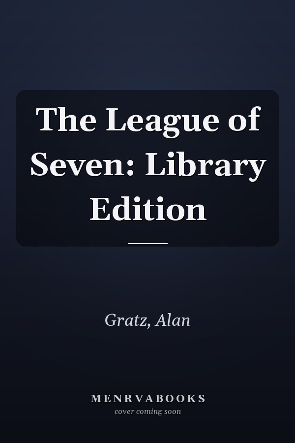 The League of Seven: Library Edition