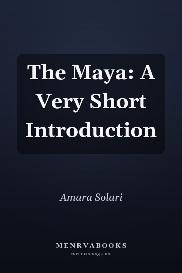 The Maya: A Very Short Introduction
