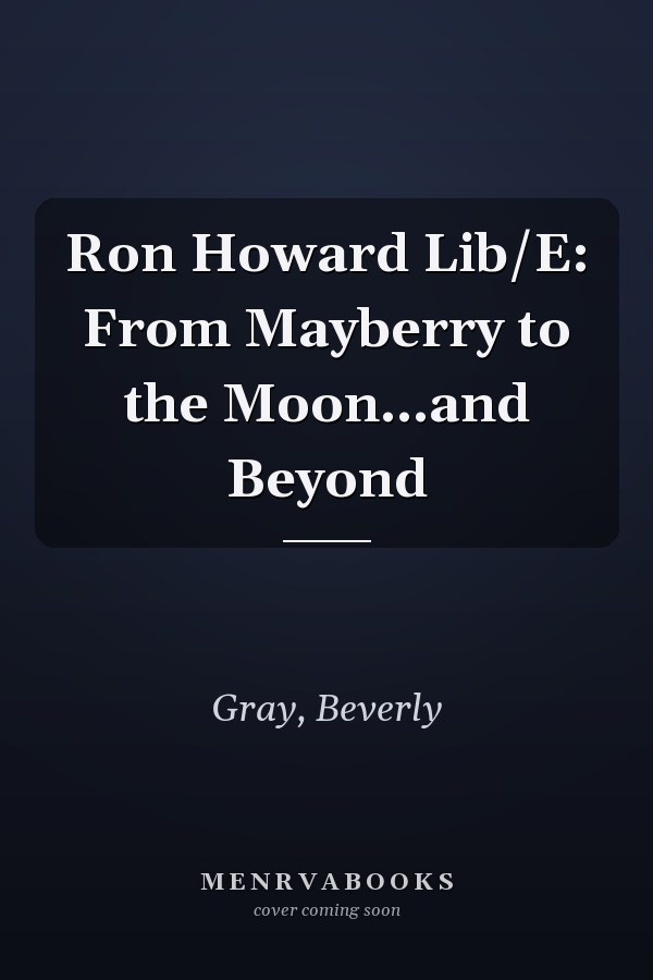 Ron Howard Lib/E: From Mayberry to the Moon...and Beyond