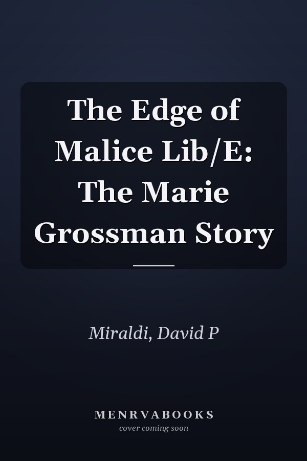 The Edge of Malice Lib/E: The Marie Grossman Story