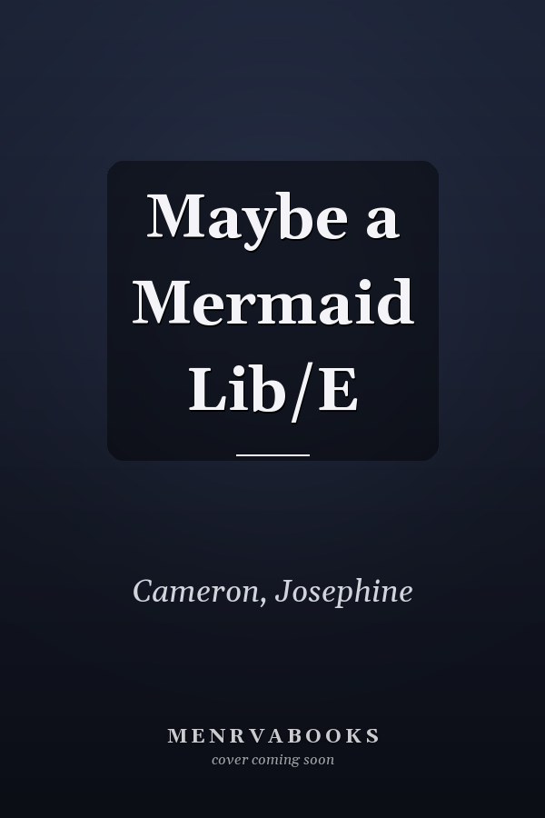Maybe a Mermaid Lib/E