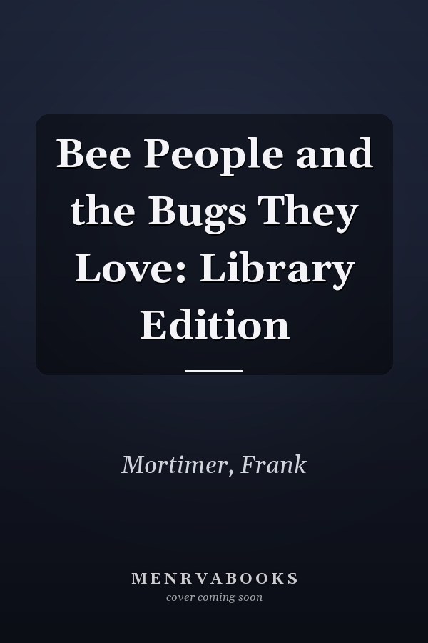 Bee People and the Bugs They Love: Library Edition