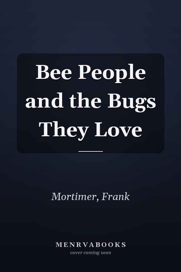 Bee People and the Bugs They Love