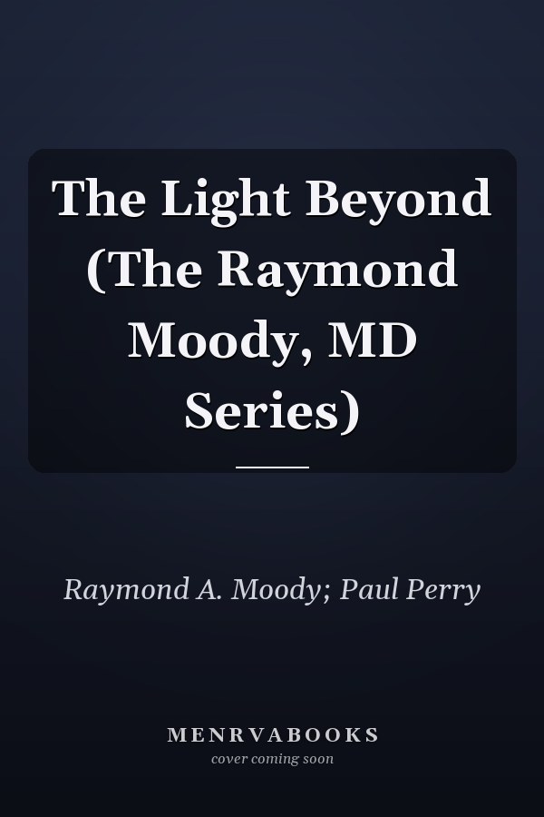 The Light Beyond (The Raymond Moody, MD Series)