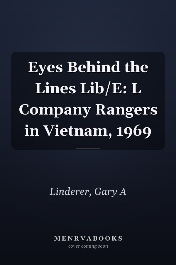 Eyes Behind the Lines Lib/E: L Company Rangers in Vietnam, 1969
