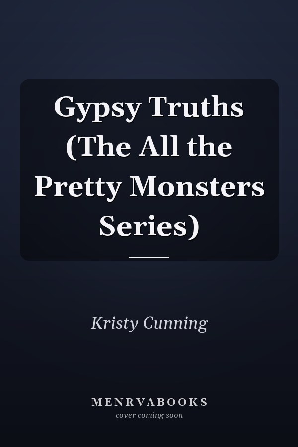 Gypsy Truths (The All the Pretty Monsters Series)