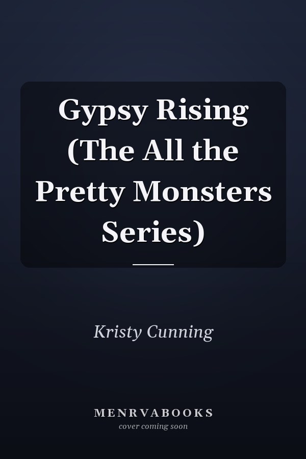 Gypsy Rising (The All the Pretty Monsters Series)