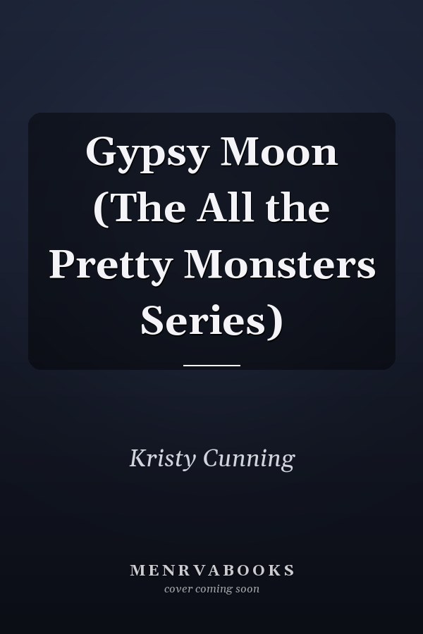 Gypsy Moon (The All the Pretty Monsters Series)