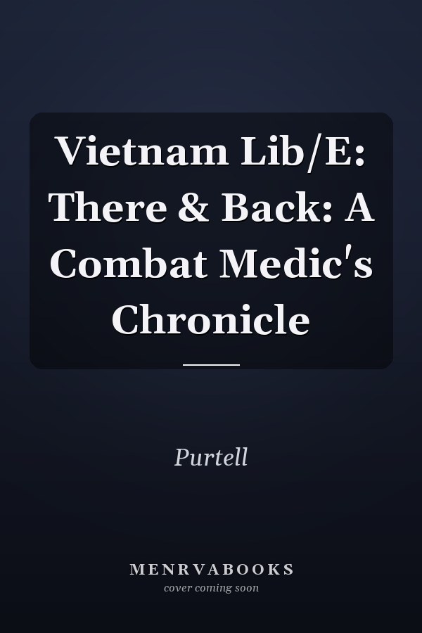 Vietnam Lib/E: There & Back: A Combat Medic's Chronicle