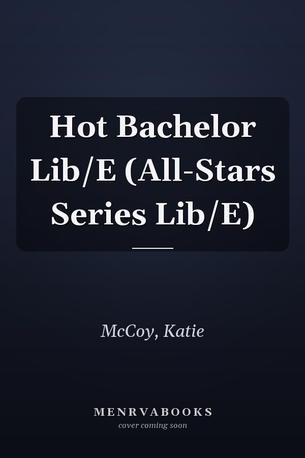 Hot Bachelor Lib/E (All-Stars Series Lib/E)