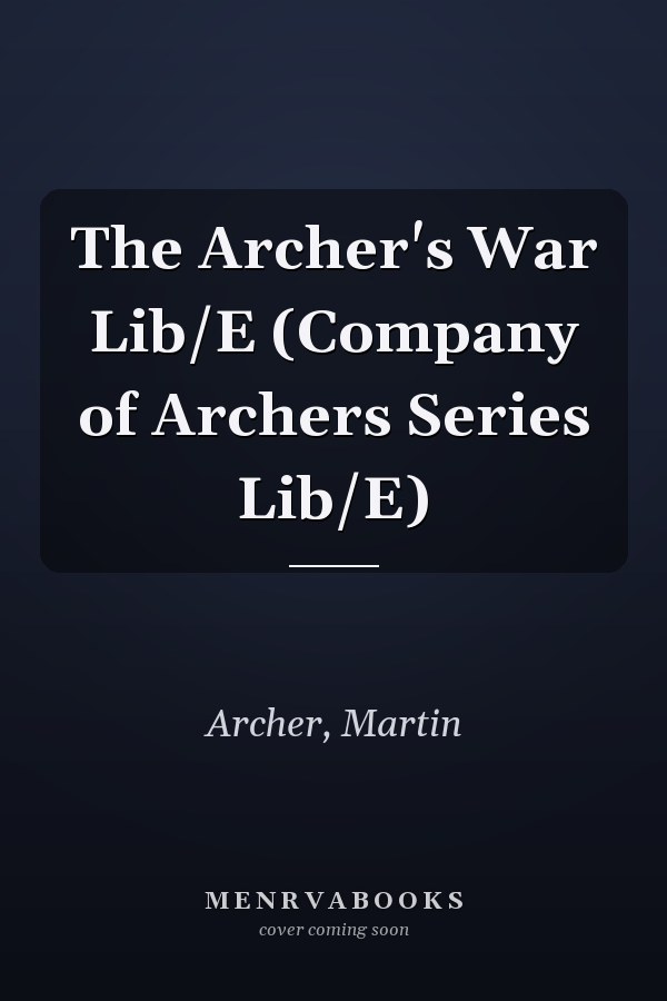 The Archer's War Lib/E (Company of Archers Series Lib/E)