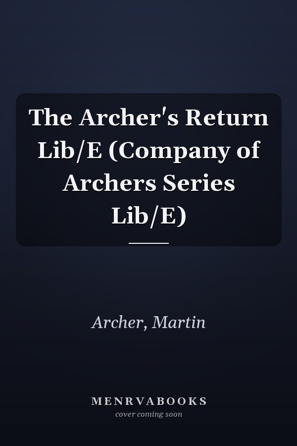The Archer's Return Lib/E (Company of Archers Series Lib/E)