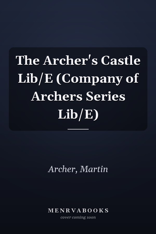 The Archer's Castle Lib/E (Company of Archers Series Lib/E)