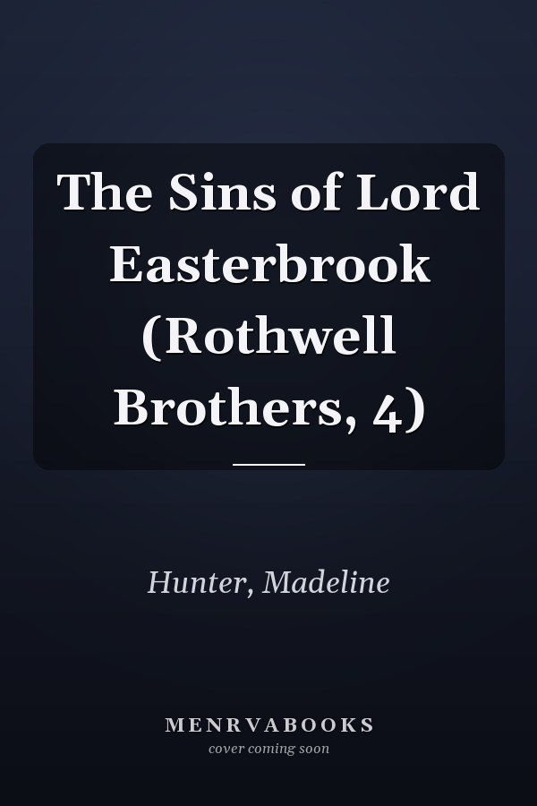 The Sins of Lord Easterbrook (Rothwell Brothers, 4)